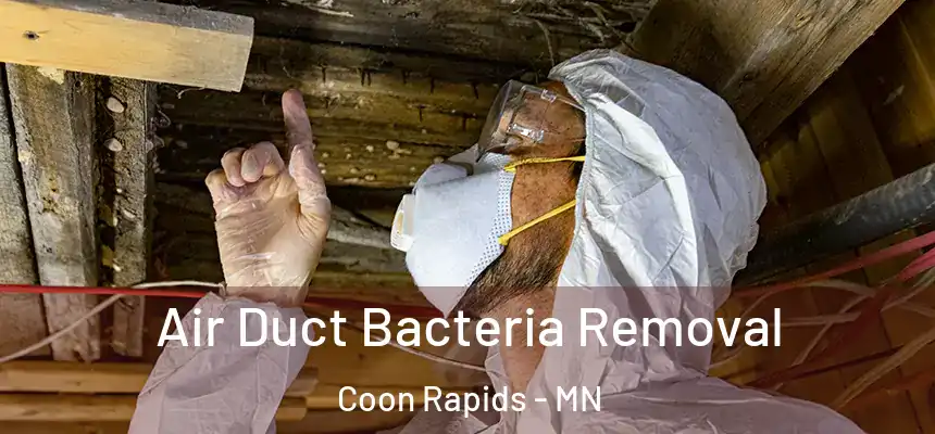  Air Duct Bacteria Removal Coon Rapids - MN