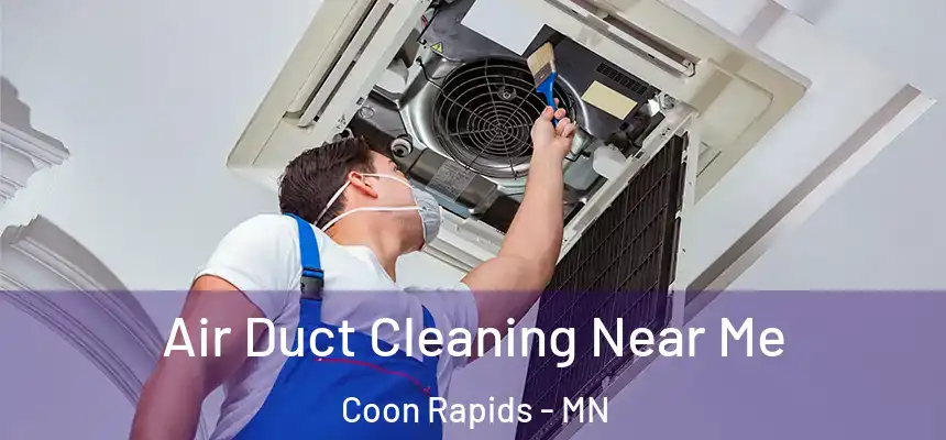  Air Duct Cleaning Near Me Coon Rapids - MN