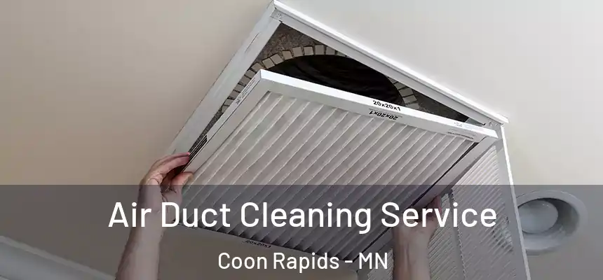  Air Duct Cleaning Service Coon Rapids - MN