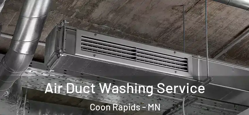 Air Duct Washing Service Coon Rapids - MN