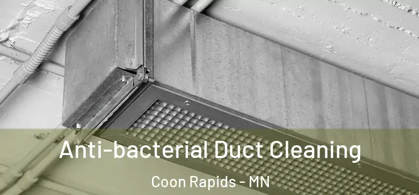  Anti-bacterial Duct Cleaning Coon Rapids - MN