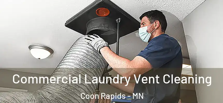 Commercial Laundry Vent Cleaning Coon Rapids - MN