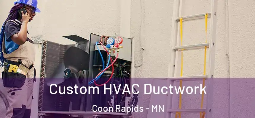  Custom HVAC Ductwork Coon Rapids - MN
