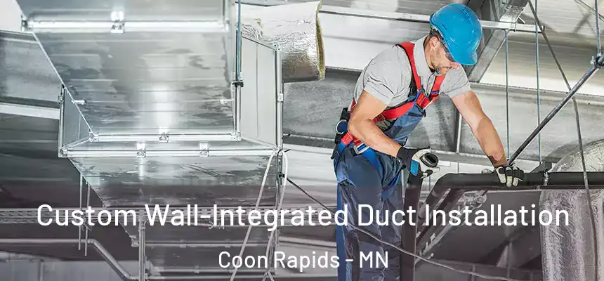  Custom Wall-Integrated Duct Installation Coon Rapids - MN