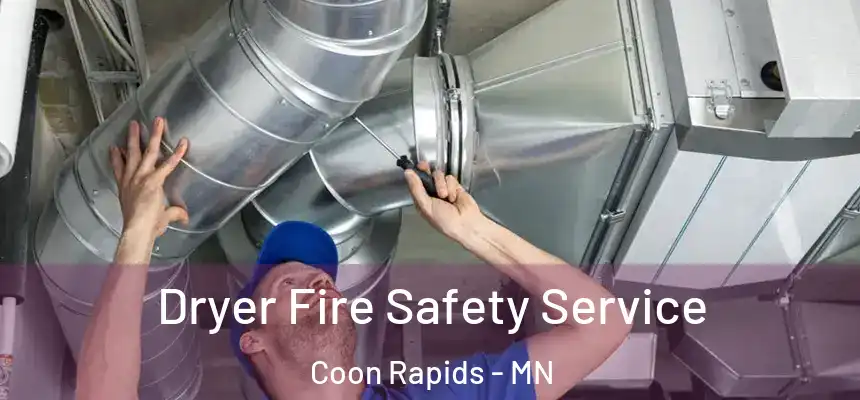  Dryer Fire Safety Service Coon Rapids - MN