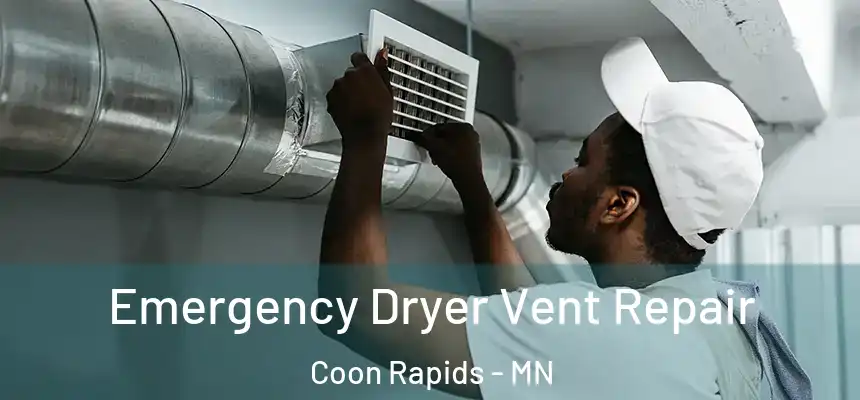  Emergency Dryer Vent Repair Coon Rapids - MN