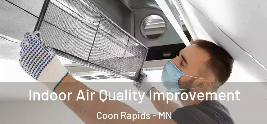  Indoor Air Quality Improvement Coon Rapids - MN