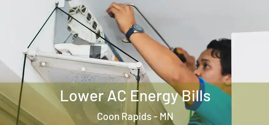 Lower AC Energy Bills Coon Rapids - MN