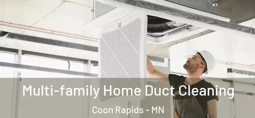  Multi-family Home Duct Cleaning Coon Rapids - MN