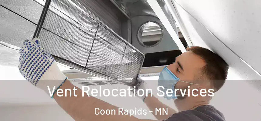  Vent Relocation Services Coon Rapids - MN